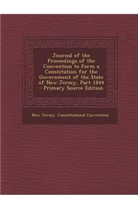 Journal of the Proceedings of the Convention to Form a Constitution for the Government of the State of New Jersey, Part 1844