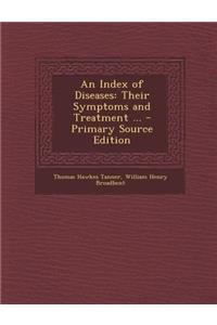 An Index of Diseases: Their Symptoms and Treatment ...