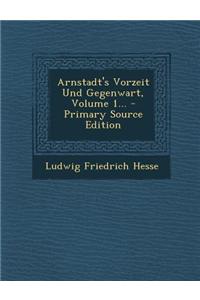 Arnstadt's Vorzeit Und Gegenwart, Volume 1...