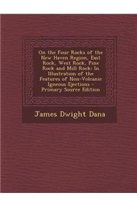 On the Four Rocks of the New Haven Region, East Rock, West Rock, Pine Rock and Mill Rock