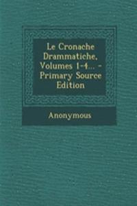 Le Cronache Drammatiche, Volumes 1-4... - Primary Source Edition