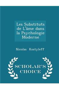 Les Substituts de l'Âme Dans La Psychologie Moderne - Scholar's Choice Edition
