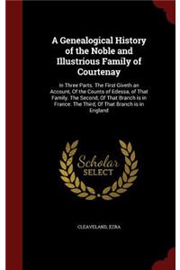 A Genealogical History of the Noble and Illustrious Family of Courtenay