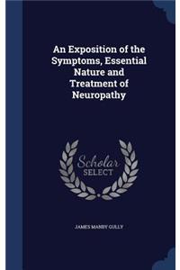 An Exposition of the Symptoms, Essential Nature and Treatment of Neuropathy