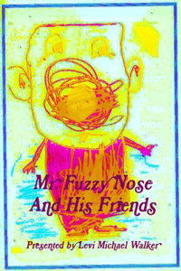 Mr. Fuzzy Nose And His Friends