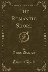 The Romantic Shore (Classic Reprint)