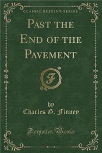 Past the End of the Pavement (Classic Reprint)