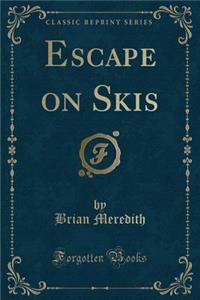 Escape on Skis (Classic Reprint)