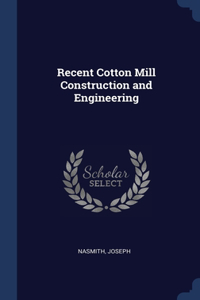 Recent Cotton Mill Construction and Engineering