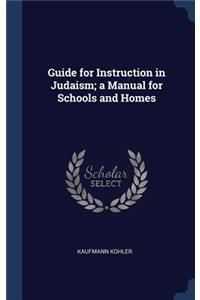 Guide for Instruction in Judaism; a Manual for Schools and Homes