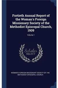 Fortieth Annual Report of the Woman's Foreign Missionary Society of the Methodist Episcopal Church, 1909; Volume 1