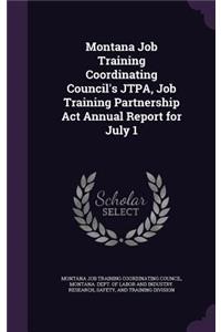 Montana Job Training Coordinating Council's Jtpa, Job Training Partnership ACT Annual Report for July 1