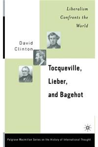 Tocqueville, Lieber, and Bagehot