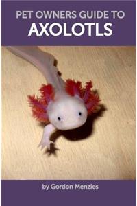 Pet Owners Guide to Axolotls