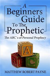 Beginner's Guide to the Prophetic
