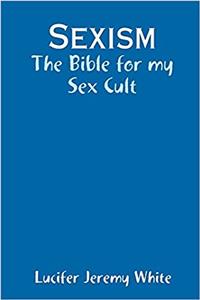 Sexism: the Bible for My Sex Cult