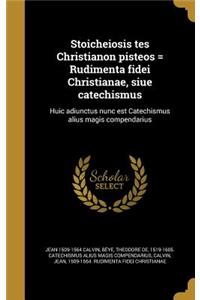 Stoicheiosis tes Christianon pisteos = Rudimenta fidei Christianae, siue catechismus