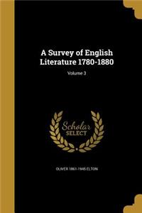 A Survey of English Literature 1780-1880; Volume 3