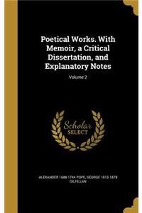 Poetical Works. With Memoir, a Critical Dissertation, and Explanatory Notes; Volume 2