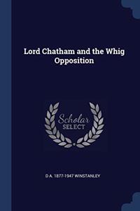 LORD CHATHAM AND THE WHIG OPPOSITION