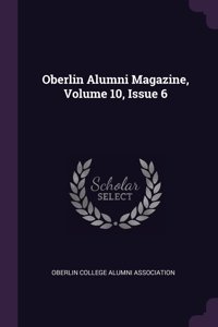 Oberlin Alumni Magazine, Volume 10, Issue 6