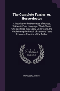 The Complete Farrier, or, Horse-doctor