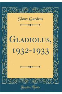 Gladiolus, 1932-1933 (Classic Reprint)