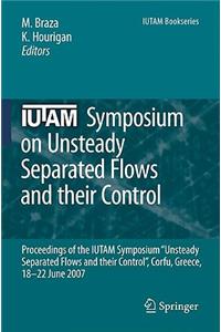 Iutam Symposium on Unsteady Separated Flows and Their Control