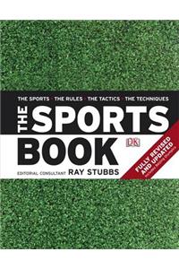 The Sports Book: The Sports * The Rules * The Tactics * The Techniques