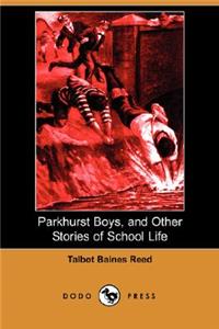 Parkhurst Boys, and Other Stories of School Life (Dodo Press)