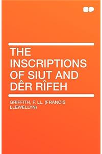 The Inscriptions of Siut and Der Rifeh