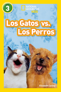 National Geographic Readers: Los Gatos vs. Los Perros (Cats vs. Dogs)