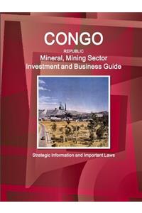 Congo Republic Mineral, Mining Sector Investment and Business Guide - Strategic Information and Important Laws