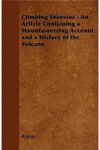 Climbing Vesuvius - An Article Containing a Mountaineering Account and a History of the Volcano