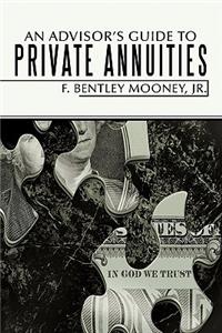 Advisor's Guide to Private Annuities