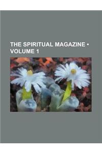 The Spiritual Magazine (Volume 1)