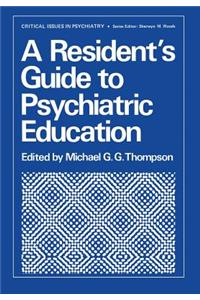 Resident's Guide to Psychiatric Education