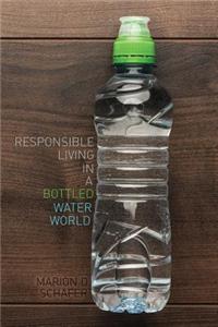 Responsible Living in a Bottled Water World