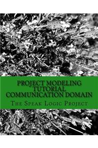 Project Modeling Tutorial Communication Domain