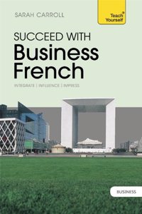 Succeed with Business French: Teach Yourself