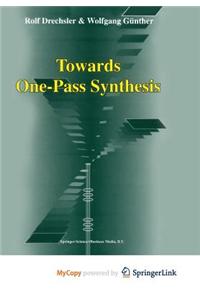 Towards One-Pass Synthesis
