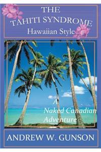 The Tahiti Syndrome-Hawaiian Style