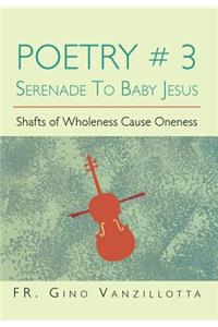 Poetry # 3 Serenade to Baby Jesus