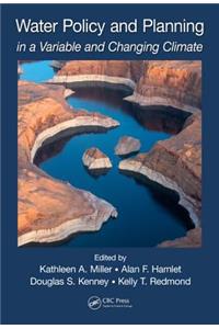 Water Policy and Planning in a Variable and Changing Climate