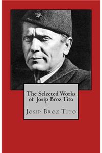 The Selected Works of Josip Broz Tito