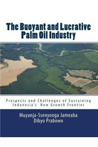 The Buoyant and Lucrative Palm Oil Industry: Prospects and Challenges of Sustaining Indonesia's New Growth Frontier