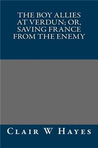 The Boy Allies at Verdun; Or, Saving France from the Enemy
