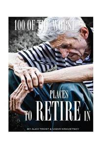 100 of the Worst Places to Retire In