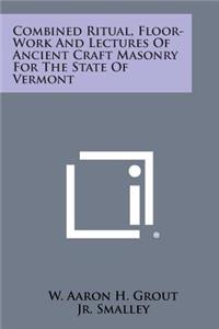 Combined Ritual, Floor-Work and Lectures of Ancient Craft Masonry for the State of Vermont