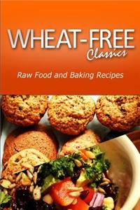Wheat-Free Classics - Raw Food and Baking Recipes